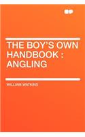 The Boy's Own Handbook: Angling(English)