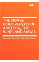 The Norse Discoverers of America, the Wineland Sagas