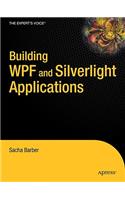 Building WPF and Silverlight Applications: A Complete Guide