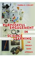 Purposeful Engagement in Science Learning