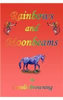 Rainbows and Moonbeams