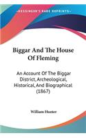 Biggar And The House Of Fleming: An Account Of The Biggar District, Archeological, Historical, And Biographical (1867)(English)