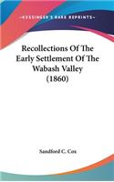 Recollections Of The Early Settlement Of The Wabash Valley (1860)