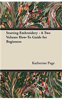 Starting Embroidery - A Two Volume How-To Guide for Beginners