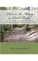There's No Money in Dead People: Advice from a nurse on how to ensure the end-of-life care you want(English)