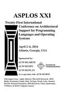 ASPLOS XXI 21st ACM International Conference on Architectural Support for Programming Languages and Operating Systems