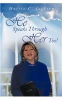 He Speaks Through Her Too!: (English)