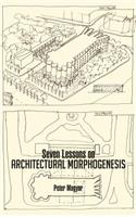 Seven Lessons on Architectural Morphogenesis