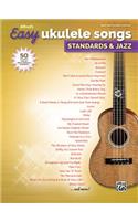 Alfred's Easy Ukulele Songs -- Standards & Jazz: 50 Classics from the Great American Songbook