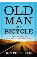 Old Man on a Bicycle: A Ride Across America and How to Realize a More Enjoyable Old Age(English)