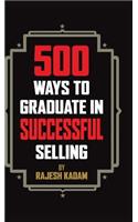 500 Ways to Graduate in Successful Selling