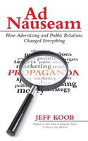 Ad Nauseam: How Advertising and Public Relations Changed Everything