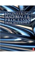 Engineering Materials and Processes Desk Reference