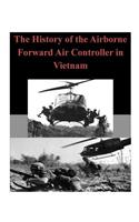 The History of the Airborne Forward Air Controller in Vietnam: (English)
