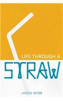 Life Through A Straw