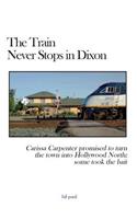 The Train Never Stops in Dixon: Carissa Carpenter promised to turn the town into Hollywood North; some took the bait(English)
