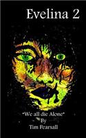 Evelina 2: We All Die Alone