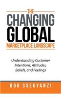 The Changing Global Marketplace Landscape: Understanding Customer Intentions, Attitudes, Beliefs, and Feelings(English)