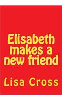 Elisabeth makes a new friend