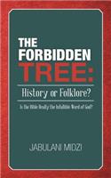 Forbidden Tree: History or Folklore?: Is the Bible Really the Infallible Word of God?