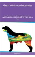 Great Wolfhound Activities Great Wolfhound Tricks, Games & Agility Includes: Great Wolfhound Beginner to Advanced Tricks, Fun Games, Agility & More