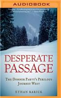 Desperate Passage: The Donner Party's Perilous Journey West
