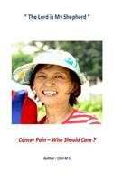 Cancer Pain Who Should Care ?