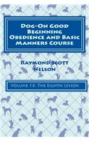 Dog-On Good Beginning Obedience and Basic Manners Course Volume 16