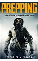 Prepping: No1 Survival Guide for When Shtf