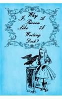 Alice in Wonderland Journal - Why Is A Raven Like A Writing Desk? (Blue)