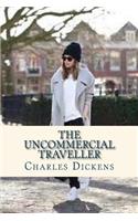 The Uncommercial Traveller: (English)