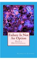 Failure Is Not An Option
