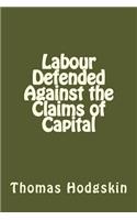 Labour Defended Against the Claims of Capital