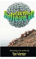 Can You Believe This?: True Adventure Stories: Volume 2 (You Wont Believe This?)