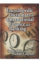 Encyclopedic Dictionary of International Finance and Banking