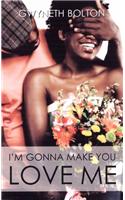 I'm Gonna Make You Love Me