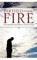 Birthed Through the Fire