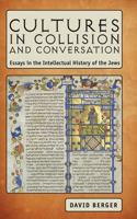 Cultures in Collision and Conversation: Essays in the Intellectual History of the Jews(Judaism and Jewish Life)
