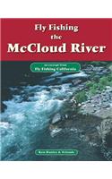 Fly Fishing the McCloud River: An Excerpt from Fly Fishing California