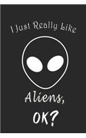 I Just Really like Aliens, OK ? Journal