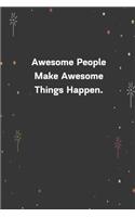 Awesome People Make Awesome Things Happen.