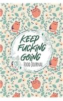 Keep Fucking Going Food Journal