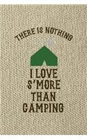 There Is Nothing I Love S'more Than Camping