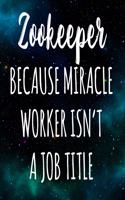 Zookeeper Because Miracle Worker Isn't A Job Title