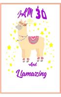 I Am 30 And Llamazing Notebook, A birthday journal for 30 year old girls and boys