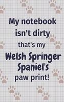 My notebook isn't dirty that's my Welsh Springer Spaniel's paw print!: For Welsh Springer Spaniel Dog Fans