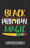 Black Principal Magic - Gratitude Journal: Blank Lined Notebooks Black History Month Principal, Black Teacher Black Girl Magic School Principal Journal