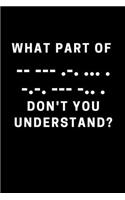 What part of -- --- -.- ... . -.-. --- -.. . Don't you understand?