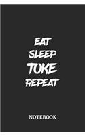 Eat Sleep Toke Repeat Notebook: 6x9 inches - 110 lined pages - Greatest accessory for the best - Gift, Present Idea
