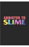 Addicted to slime